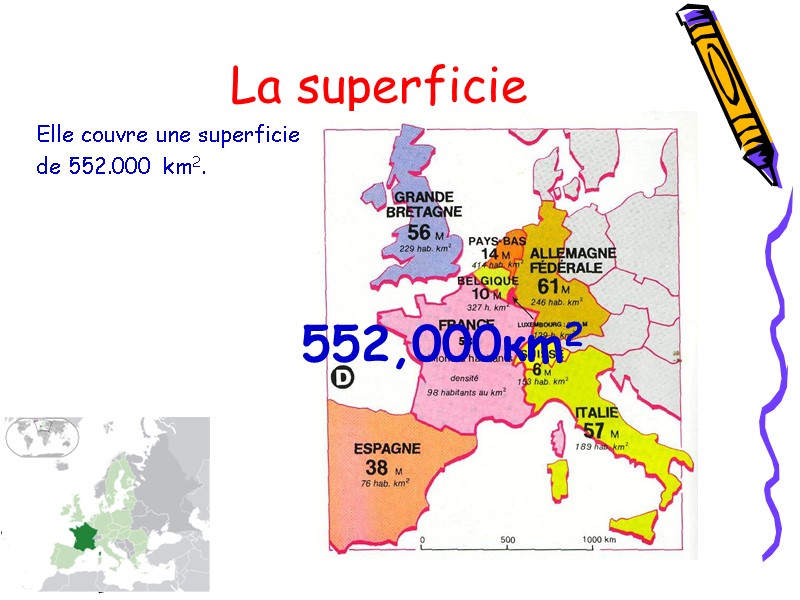 La superficie Elle couvre une superficie  de 552.000 km2. 552,000кm2